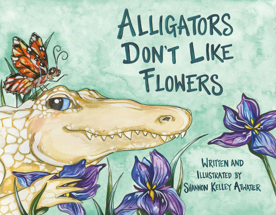 Pelican Publishing Alligators Don't Like Flowers Book